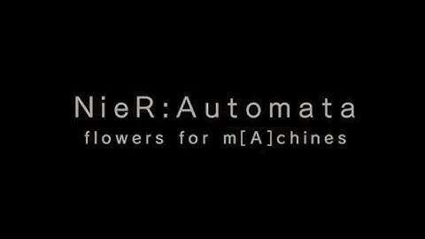 NieR:Automata - Flowers For Machines Ending [A]