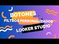 Botones con filtros personalizados en looker studio