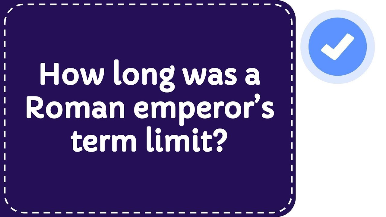 how-long-was-a-roman-emperor-s-term-limit-youtube