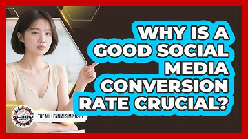 Why Is A Good Social Media Conversion Rate Crucial? - The Millennials Mindset