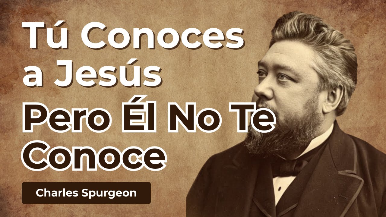 MUCHOS CONOCEN A JESÚS (POCOS IRÁN AL CIELO) - Charles Spurgeon