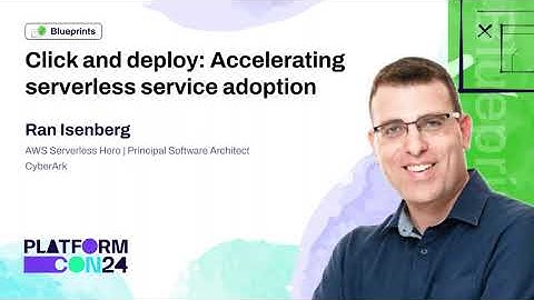 Click & Deploy: Accelerating Serverless Service Adoption - Ran Isenberg | PlatformCon 2024