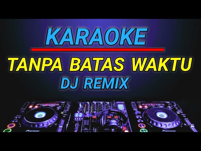 Karaoke Tanpa Batas Waktu (Ost.Ikatan cinta) remix by jmbd class=