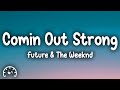 Future - Comin Out Strong (Lyrics) ft. The Weeknd