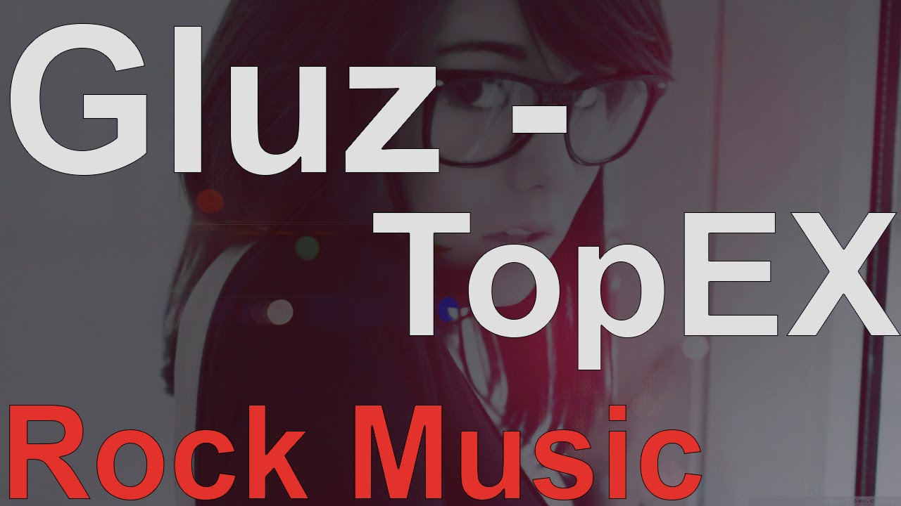 Rock Gluz TopEX No Copyright Music YouTube Rock Gluz TopEX No Copyright Music YouTube