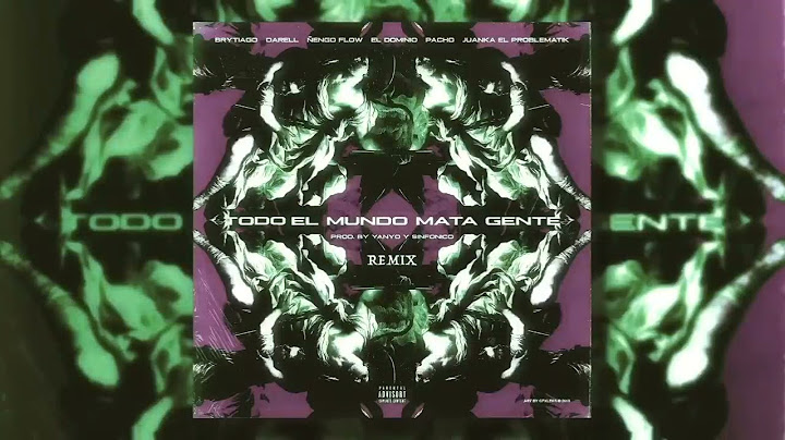 Todo El Mundo Mata Gente (Remix) - Ñengo Flow, Brytiago, Darell, Ele A El Dominio, Pacho, Juanka