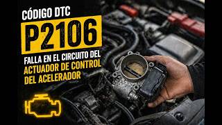 🚘 Código P2106: Sistema de Control del Acelerador - Potencia Limitada | SOLUCIÓN 🚘