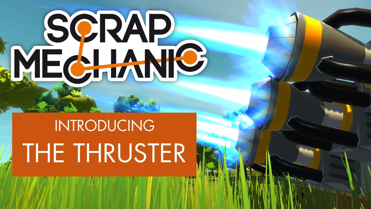 Scrap Mechanic - Introducing the Thruster