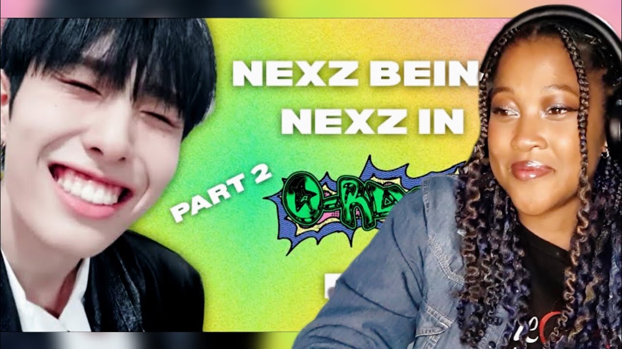 NEXZ BEING NEXZ IN O-RLY PART 2 (REACTION)