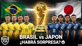 🚨 BRASIL vs JAPÓN 😱 PREVIA MUNDIAL 2026 | ¿HABRÁ SORPRESA?