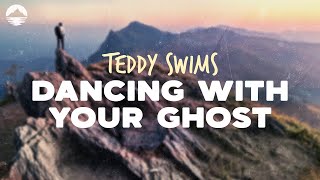 teddy swims dancing with your ghost lyrics