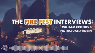 Celebrity The Fire Fest Interviews: William Crooks & NotActually Robin Wealth