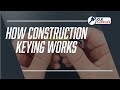 How Construction Keying Works