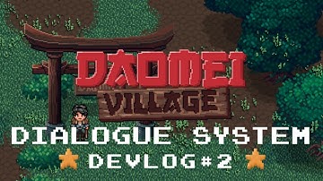 Daomei Village  | Dialogue System DEVLOG #2