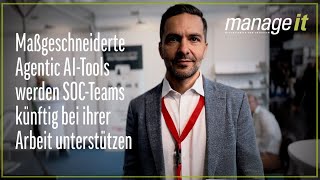 TechTalk: Maßgeschneiderte Agentic AI-Tools werden SOC-Teams künftig bei ihrer Arbeit unterstützen