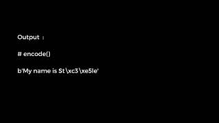 Application of String Methods || count() , encode() and endswith()