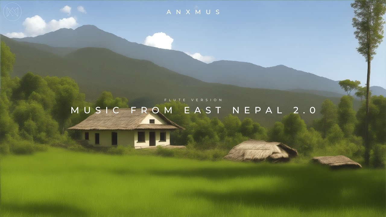 Anxmus   Music From East Nepal 20 Flute Version 