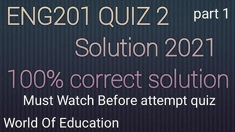 Eng201 Quiz 2 solution spring 2021|100%Correct solution||World Of Education