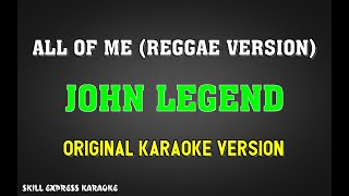 Video voorbeeld van "All Of Me (Reggae Version) (ORIGINAL KARAOKE) - John Legend"