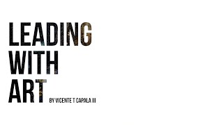 Leading with Art - By Vicente T Capala III