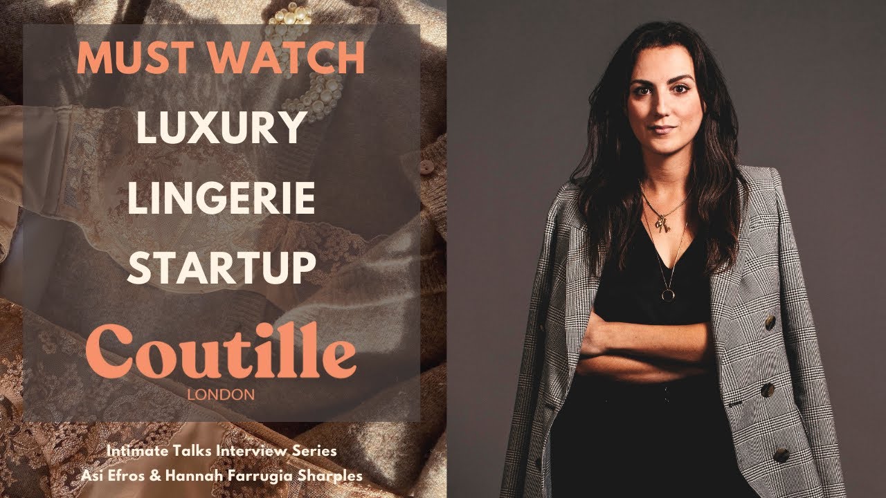How to Start Your Lingerie Brand - Asi Efros & Hannah Farrugia Sharples, Founder/CEO, Coutille.