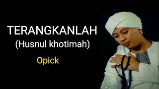 OPICK _ TERANGKANLAH Husnul khotimah dan lirik