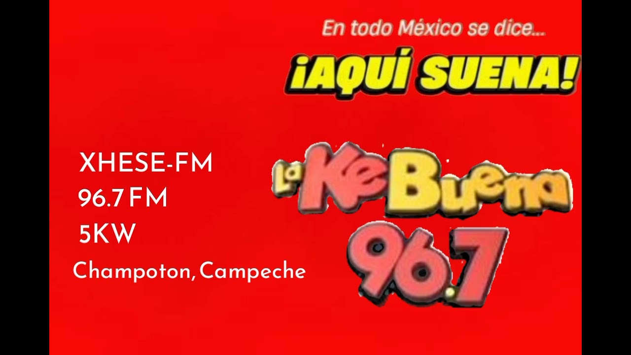 ID XHESE-FM La Ke Buena 96.7 FM - Champoton- 2026