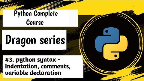 #3. Python syntax - Indentation, Comments, Variable Declaration ||  Python Complete Course