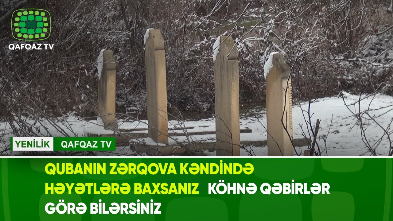QUBANIN ZƏRQOVA KƏNDİNDƏ HƏYƏTLƏRƏ BAXSANIZ KÖHNƏ QƏBİRLƏR GÖRƏ BİLƏRSİNİZ