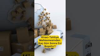 Kiracı Tahliye Mahkemesinden Kaç Gün Sonra Evi Boşaltır? #kiracıtahliyesi Resimi