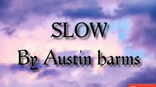 Slow by Austin Harms (Lyrics)