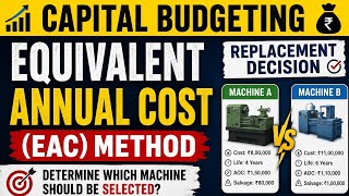 Equivalent Annual Cost (EAC) | Capital Budgeting | Replacement Decision | Solved Numerical