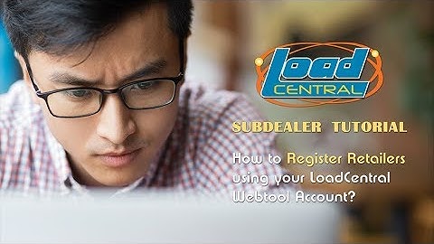 How to Register Retailers? [ LoadCentral SubDealer Tutorial ]