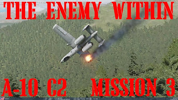 DCS A-10 C2 CAMPAIGN - THE ENEMY WITHIN 3.0 - MISSION 3
