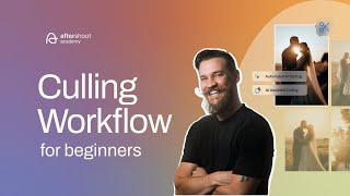 Beginner's Guide to Culling Workflow | Aftershoot Academy