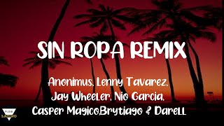 SIN ROPA REMIX LETRA - Anonimus, Lenny Tavarez, Jay Wheeler, Nio Garcia, Casper, Brytiago & Darell