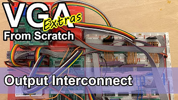 Output Interconnect - VGA from Scratch - Extras