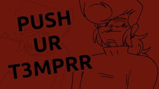 PUSH UR T3MPRR // animation meme // ft. Walden Dalring (RF Wally)