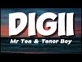 Digii (lyrics) - Mr tea ft Tenor boy