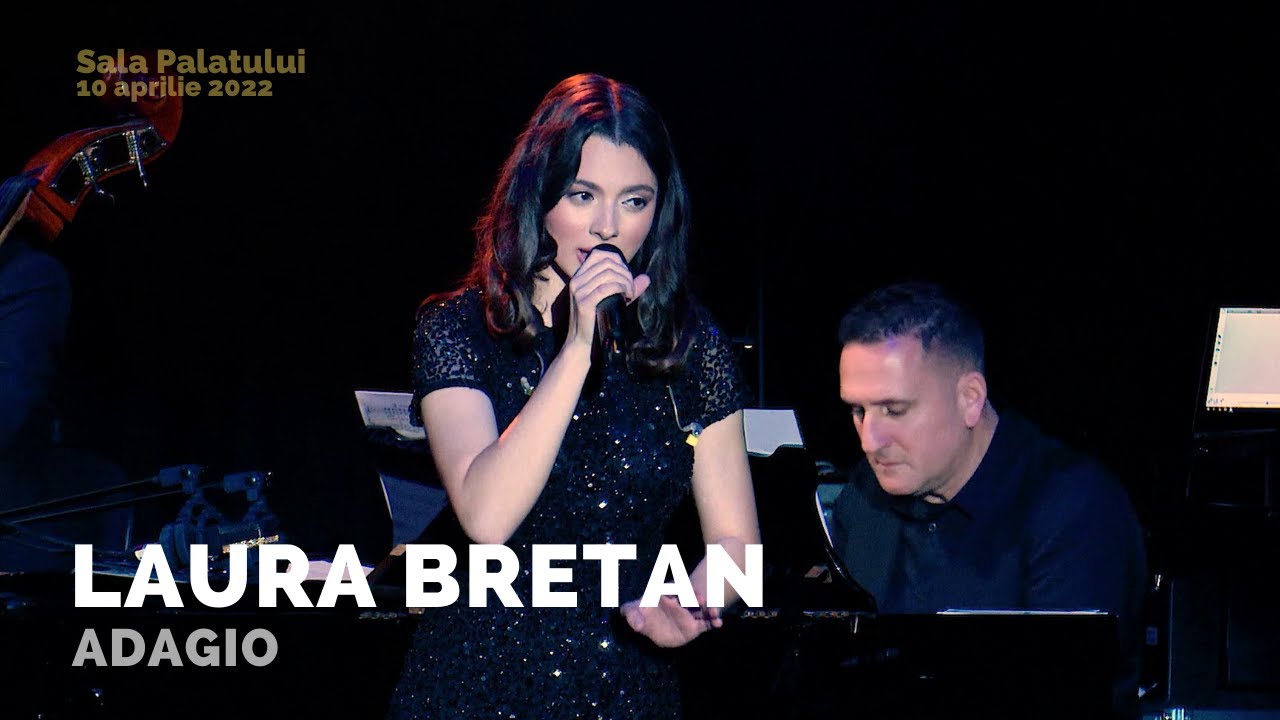 Laura Bretan - Adagio | Concert LAURA BRETAN 20 - Sala Palatului (10.04.2022)