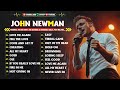 John Newman Full Album Greatest Hits John Newman Songs Playlist 2024 John Newman Full Album Greatest Hits John Newman Songs Playlist 2024