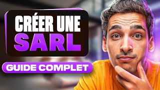 Comment créer une SARL : Guide complet 2024