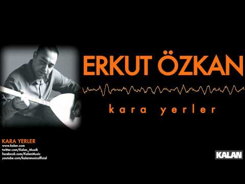 Erkut Özkan - Kara Yerler - [ Kara Yerler © 2014 Kalan Müzik ]