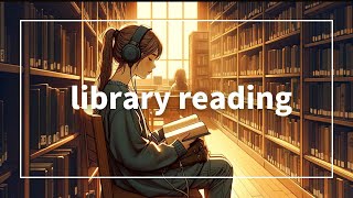 【chill lofi BGM】library reading