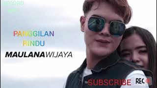 PANGGILAN RINDU || MAULANA WIJAYA
