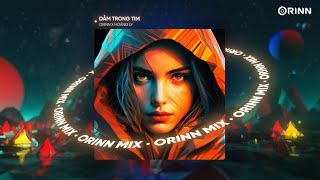 Dằm Trong Tim (Orinn Remix) - Hoàng Ly | Nhạc Remix Deep House Hot TikTok Gây Nghiện 2023