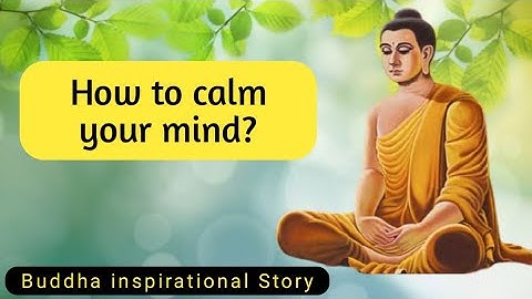 Buddha story about how to calm your mind ?