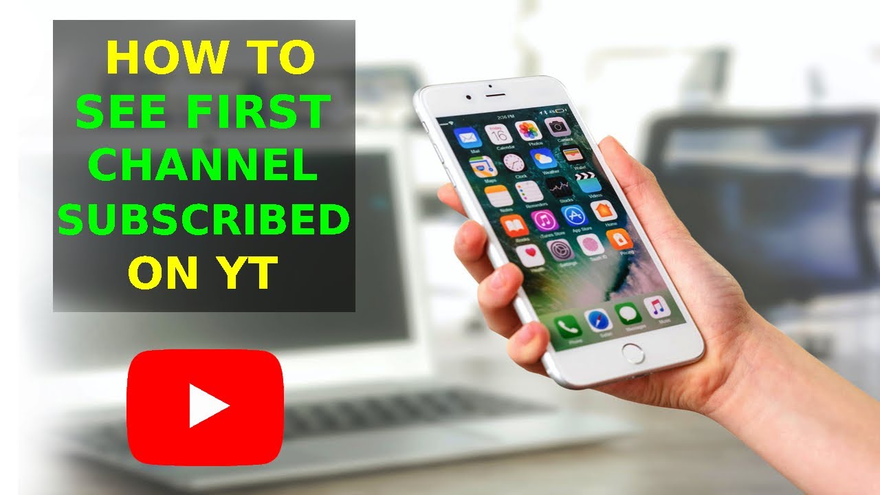 How To See The First Channel You Subscribed To Youtube - YouTube