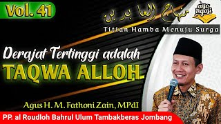 Taqwa Derajat Tertinggi | Minhajul Abidin | Vol. 41| Agus H. M. Fathoni Zain, MPdI
