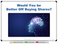 Would you be Better Off Buying Shares?